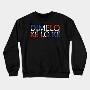 Dimelo Ke Lo Ke Dominican Republic Flag Crewneck Sweatshirt